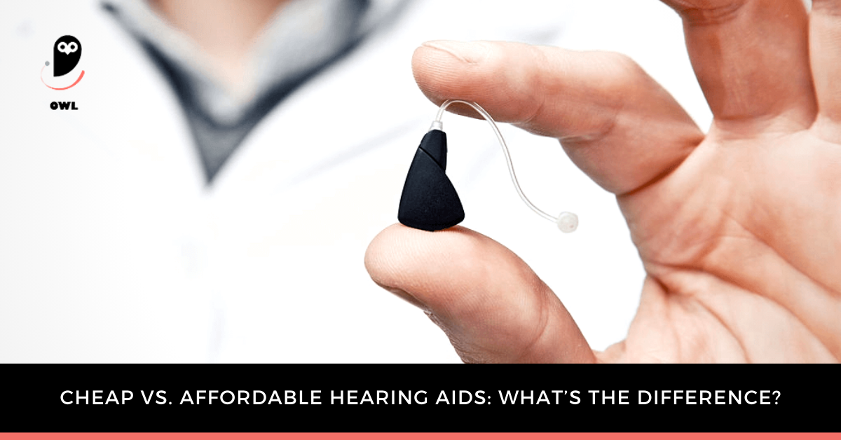 Cheap vs. Affordable Hearing Aids: What’s the Difference?