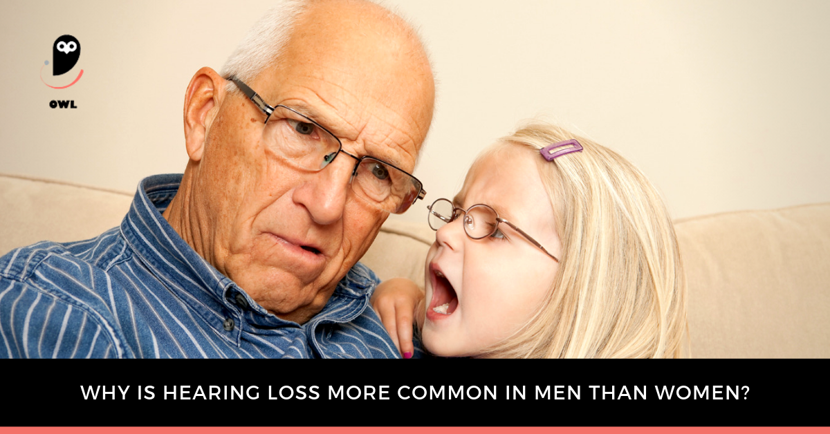 Why is hearing loss more common in men than women?